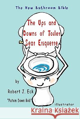 The Ups and Downs of Toilet Seat Etiquette: The New Bathroom Bible