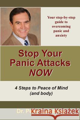 Stop Your Panic Attacks Now: Your Step-by-Step Guide to Feeling Relaxed and Calm