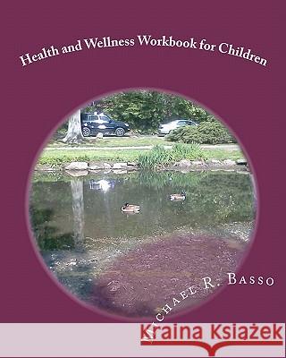 Health and Wellness Workbook for Children: for parents and teachers too