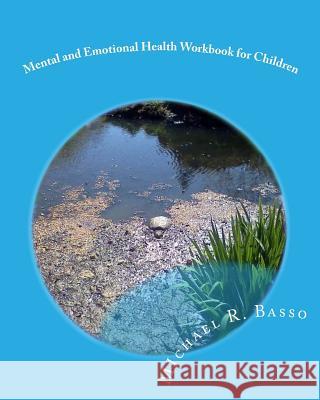 Mental and Emotional Health Workbook for Children: for parents and teachers too