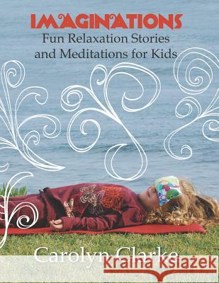 Imaginations: Fun Relaxation Stories and Meditations for Kids