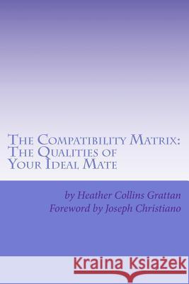 The Compatibility Matrix: The Qualities of YOUR Ideal Mate