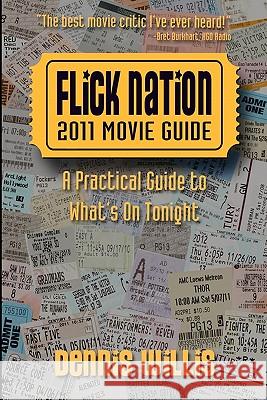 Flick Nation: 2011 Movie Guide: A Practical Guide to What's On Tonight