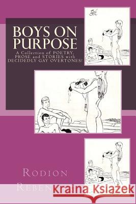 Boys On Purpose: A Collection of Poetry, Prose and Stories with Decidedly Gay Overtones!