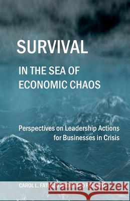 Survival in the Sea of Economic Chaos: Perspectives on Leadership Actions for Businesses in Crisis