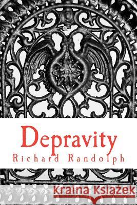 Depravity: A manifesto for men about relationships, marriage, and the end of your marriage and how to keep from ruining your life