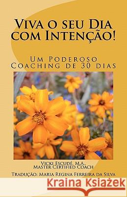 Viva o seu Dia com Intenção!: Um Poderoso Coaching de 30 dias