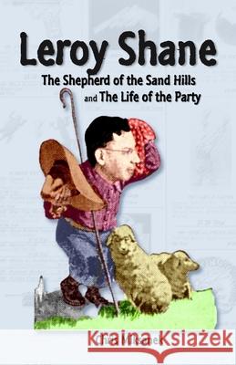 Leroy Shane: The Shepherd of the Sand Hills and The Life of the Party