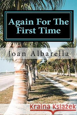 Again For The First Time: Poetry by Joan Albarella