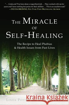 The Miracle of Self-Healing: The Recipe to Heal Phobias & Health Issues from Past Lives