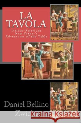 La Tavola: Adventures and Misadventures of Italian American New Yorker's