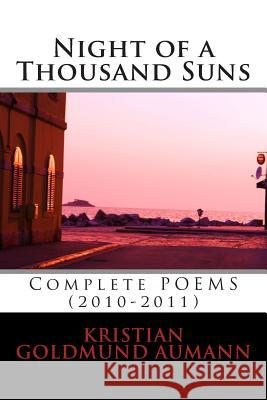 Night of A Thousand Suns: Night of A Thousand Suns; Complete Poems 2010-2011