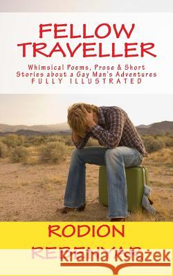 Fellow Traveller: Whimsical poems, prose and short stories about a gay man's adventures