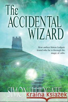 The Accidental Wizard: Simon Ludgate