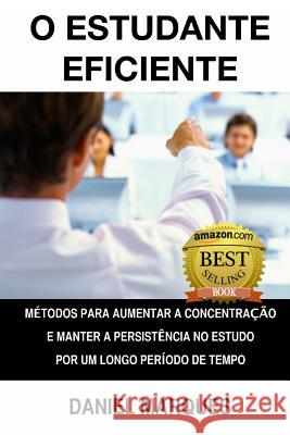 O estudante eficiente: Métodos para aumentar a concentração e manter a persistência no estudo por um longo período de tempo