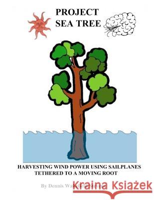 Project Sea Tree: Harvesting Wind Power Using Sailplanes Tethered to a Moving Root