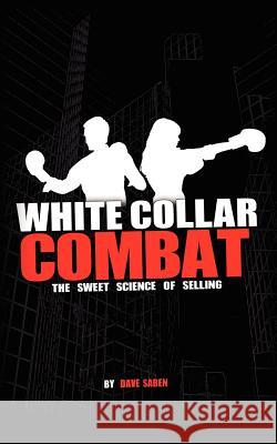 White Collar Combat, The Sweet Science of Selling
