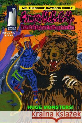 Compu-M.E.C.H. Mechanically Engineered and Computerized Hero Volume 6: Huge Monsters!