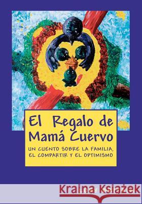 El Regalo de Mamá Cuervo: Un cuento sobre la familia, el compartir y el optimismo
