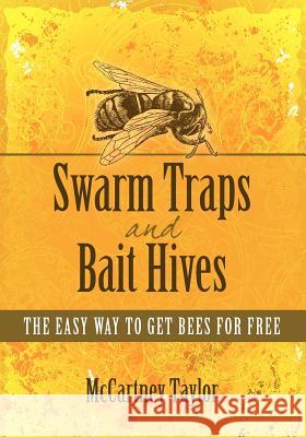 Swarm Traps and Bait Hives: The easy way to get bees for free.