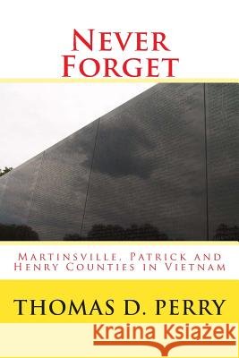Never Forget: Martinsville, Patrick and Henry Counties in Vietnam