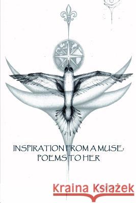 Inspiration From A Muse: Poems To Her