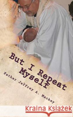 But I Repeat Myself: Words for those times you just can't recall your own...