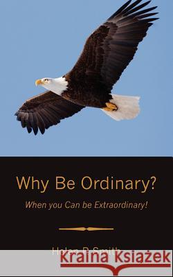 Why Be Ordinary?: When you Can be Extraordinary!