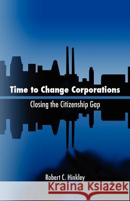 Time to Change Corporations: Closing the Citizenship Gap