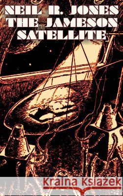 The Jameson Satellite by Neil R. Jones, Science Fiction, Fantasy, Adventure