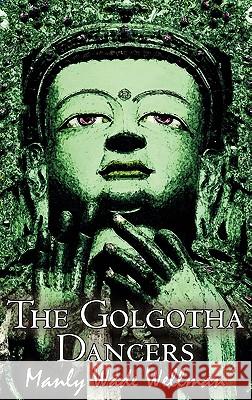 The Golgotha Dancers by Manly Wade Wellman, Fiction, Classics, Fantasy, Horror