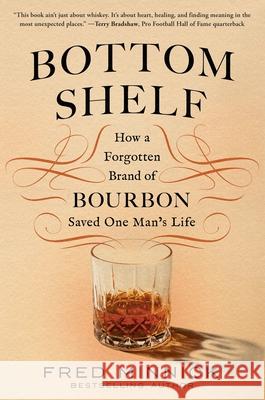 Bottom Shelf: How a Forgotten Brand of Bourbon Saved One Man's Life