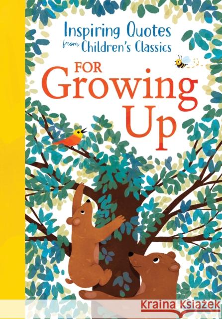 Inspiring Quotes from Children's Classics: For Growing Up