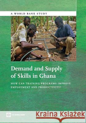 Demand and Supply of Skills in Ghana: How Can Training Programs Improve Employment and Productivity?