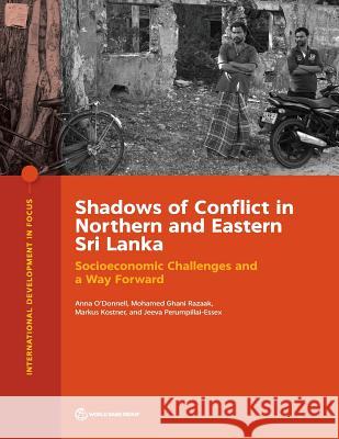 Shadows of Conflict in Northern and Eastern Sri Lanka: Socioeconomic Challenges and a Way Forward