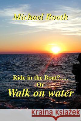 Ride in the boat.....? or walk on water