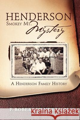 Henderson Smokey Mt. Mystery: A Henderson Family History