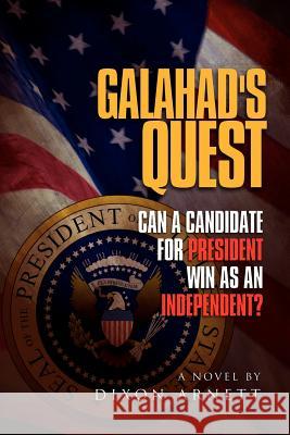 Galahad's Quest: Can a Candidate for President Win as an Independent?