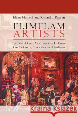 Flimflam Artists: True Tales of Cults, Crackpots, Cranks, Cretins, Crooks, Creeps, Con artists, and Charlatans