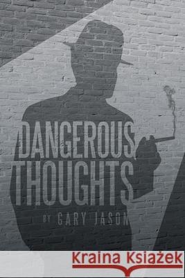 Dangerous Thoughts: Provocative Writings on Contemporary Issues
