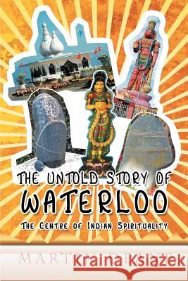 The Untold Story of Waterloo: As the Centre of Indian Spirituality