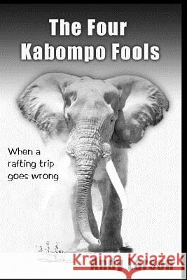 The Four Kabompo Fools: When a Rafting Trip Goes Wrong