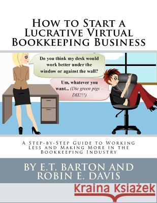 How to Start a Lucrative Virtual Bookkeeping Business: A Step-by-Step Guide to Working Less and Making More in the Bookkeeping Industry