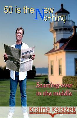 Fifty Is The New Nothing: Starting over in the middle