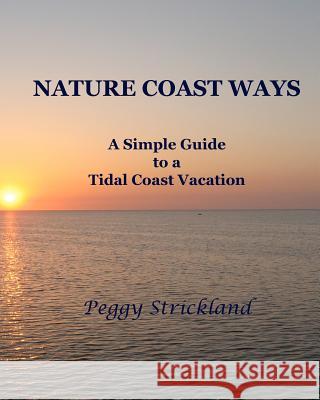 Nature Coast Ways: A Simple Guide to a Tidal Coast Vacation