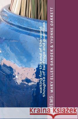 Waiting for the end of the world: Thoughts of bullfrogs and guerrillas