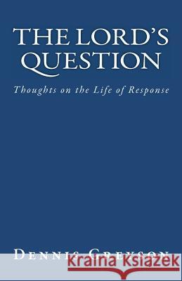 The Lord's Question: Thoughts on the Life of Response