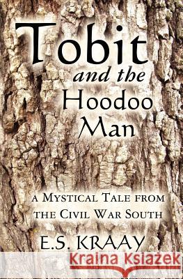 Tobit and the Hoodoo Man: A Mystical Tale from the Civil War South