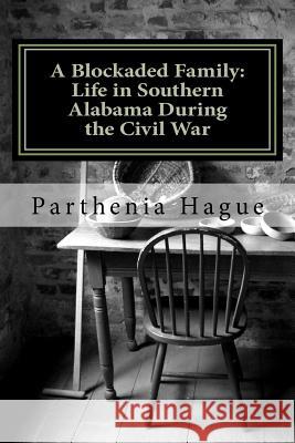 A Blockaded Family: Life in Southern Alabama During the Civil War: Elemental Historic Preparedness Collection