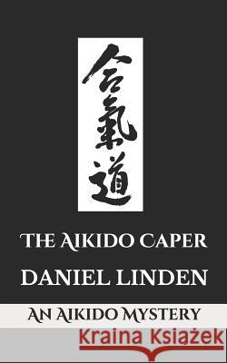 The Aikido Caper: An Aikido Mystery